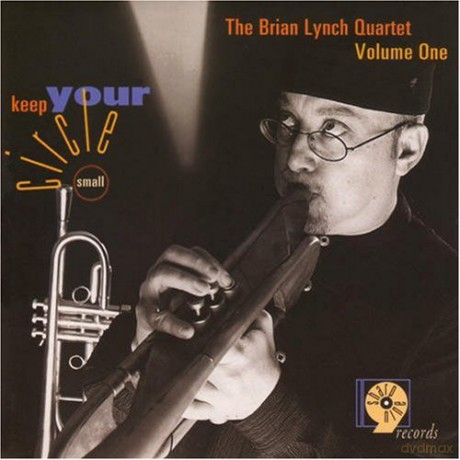 Brian Lynch: Keep Your Circle Small [CD]