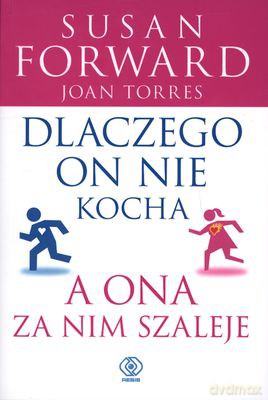 Dlaczego On Nie Kocha, A Ona Za Nim Szaleje - Susan Forward [KSIĄŻKA]
