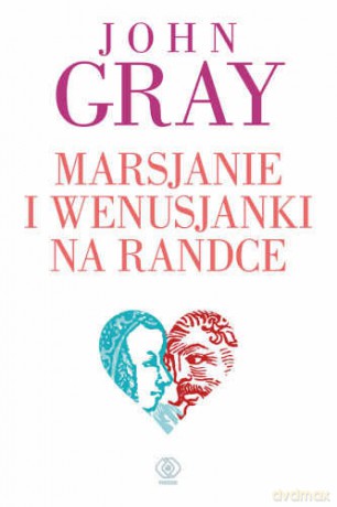 Marsjanie I Wenusjanki Na Randce - John Gray [KSIĄŻKA]