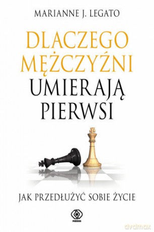 Dlaczego Mężczyźni Umieraja Pierwsi - J. Marianne Legato [KSIĄŻKA]