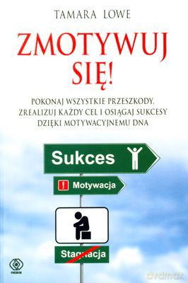 Zmotywuj Się! - Tamara Lowe [KSIĄŻKA]
