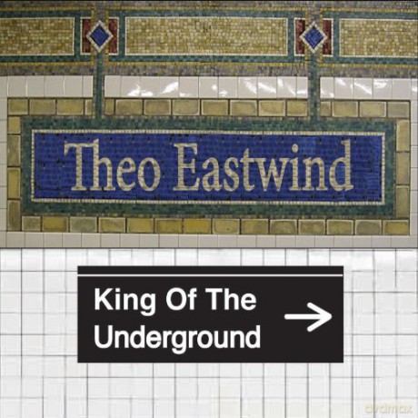 Theo Eastwind: King of the Underground [CD]