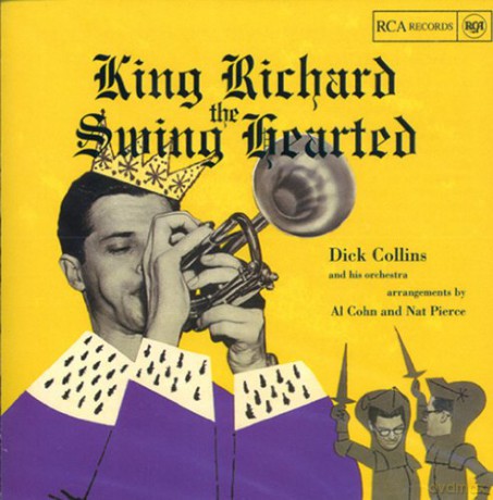 Dick Collins: King Richard the Swing Hearted [CD]