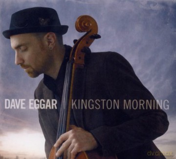 Dave Eggar: Kingston Morning [CD]