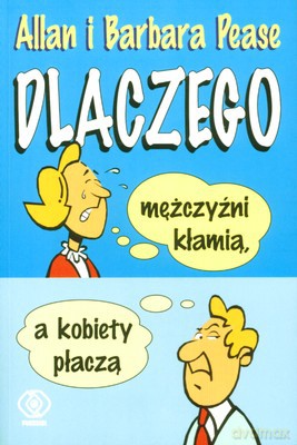 Dlaczego Mężczyźni Kłamią A Kobiety Płaczą [KSIĄŻKA]