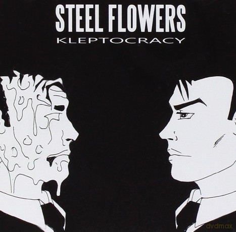 Steel Flowers: Kleptocracy [CD]