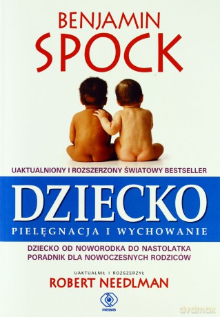 Dziecko. Pielęgnacja i wychowanie - Benjamin Spock [KSIĄŻKA]