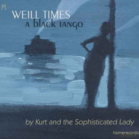Kurt and the Sophisticated Lady: Kurt And The Sophisticated Lady - Weill Time: A Black Tango [CD]