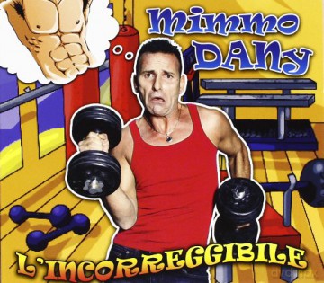 Mimmo Dany: L Incorreggibile [CD]