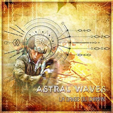 Astral Waves: La Danse Du Chaman [CD]