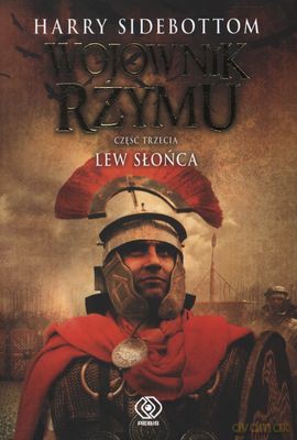 Wojownik Rzymu. Lew Słońca - Harry Sidebottom [KSIĄŻKA]