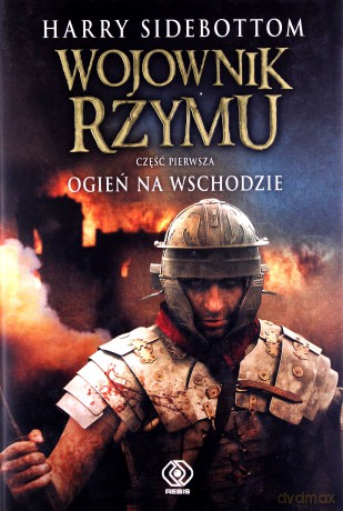 Wojownik Rzymu. Ogień Na Wschodzie - Harry Sidebottom [KSIĄŻKA]