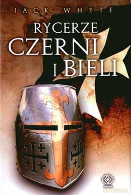 Rycerze Czerni I Bieli - Jack Whyte [KSIĄŻKA]
