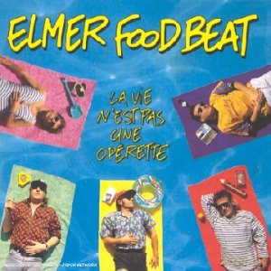 Elmer Food Beat: La Vie N'est Pas Une Opérette [CD]