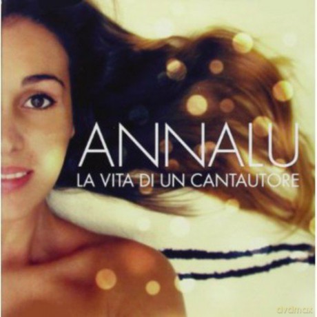 Annalu: La Vita Di Un Cantautore [CD]