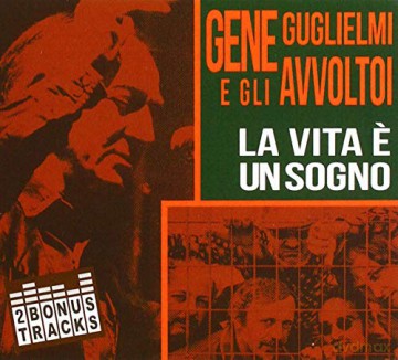 Gene Guglielmi E Gli Avvoltoi: La Vita E' Un Sogno + 2 Bt [CD]