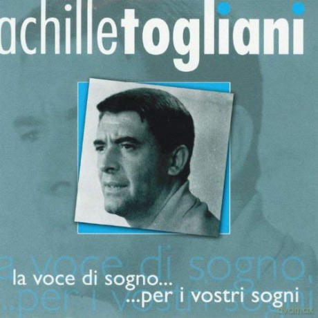 Achille Togliani: La Voce Di Sogno...Per I Vostri Sogni [CD]