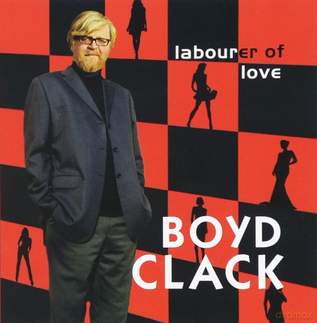 Boyd Clack: Labourer of Love [CD]