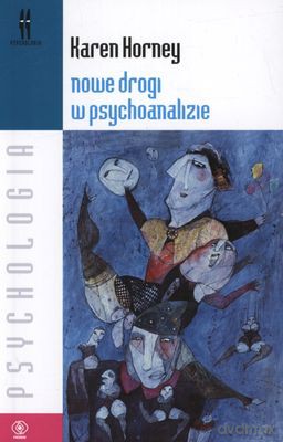 Nowe Drogi W Psychoanalizie - Karen Horney [KSIĄŻKA]