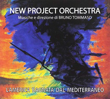 New Project Orchestra: Lamerica Bagnata Dal Mediterraneo [CD]