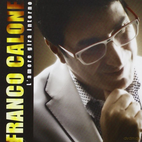 Calone Franco: l'amore Gira Intorno [CD]