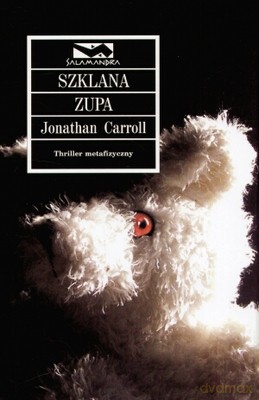 Szklana Zupa (Broszura) - Jonathan Carroll [KSIĄŻKA]