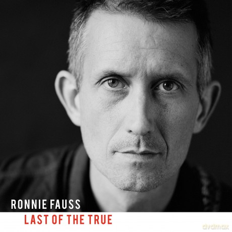 Ronnie Fauss: Last Of The True [CD]