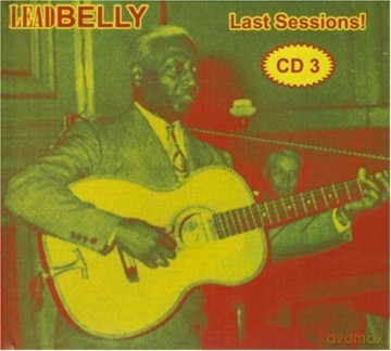 Leadbelly: Last Sessions! Vol. 3 [CD]