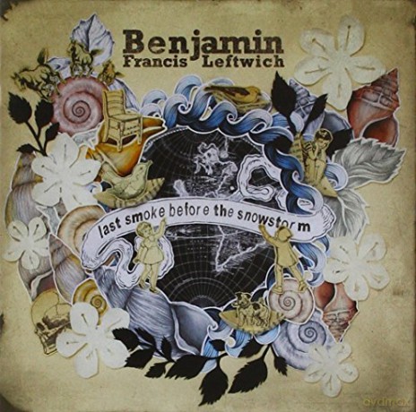 Benjamin Francis Leftwich: Last Smoke Before the Snowstor [CD]