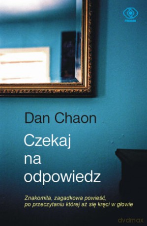 Czekaj Na Odpowiedź - Dan Chaon [KSIĄŻKA]