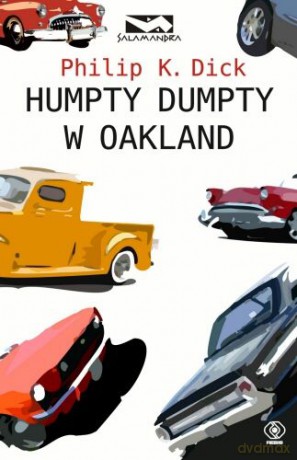 Humpty Dumpty W Oakland - K. Philip Dick [KSIĄŻKA]