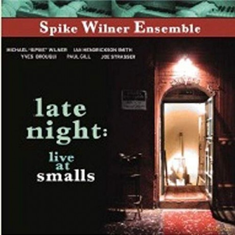 Spike Wilner Ensemble: Late Night Live At Smalls [CD]