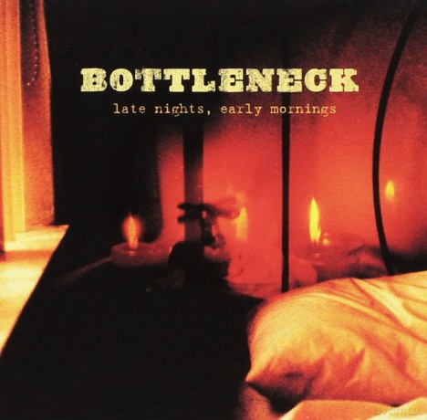 Bottleneck: Late Nights, Early Morning [CD]