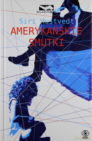 Amerykańskie Smutki - Siri Hustved [KSIĄŻKA]