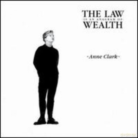 Anne Clark: Law Is an Anagram of Wealth [CD]