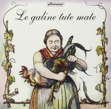 Regione Friuli: Le Galine Tute Mate [CD]