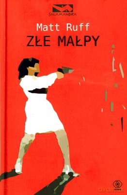 Złe Małpy - Matt Ruff [KSIĄŻKA]