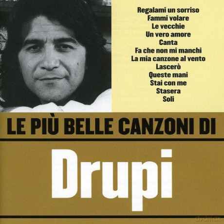 Drupi: Le Piu' Belle Canzoni Di Dru [CD]