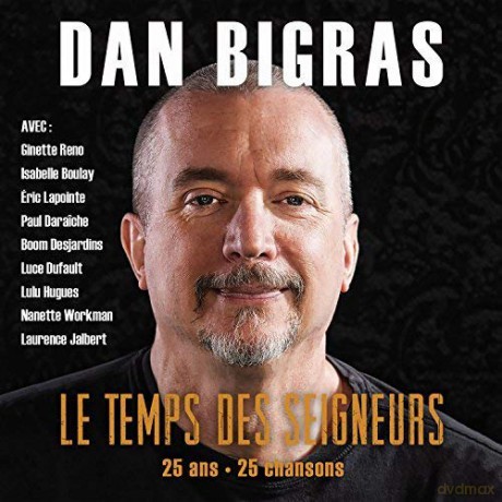 Dan Bigras: Le Temps Des Seigneurs 25 Ans 25 Chansons [CD]