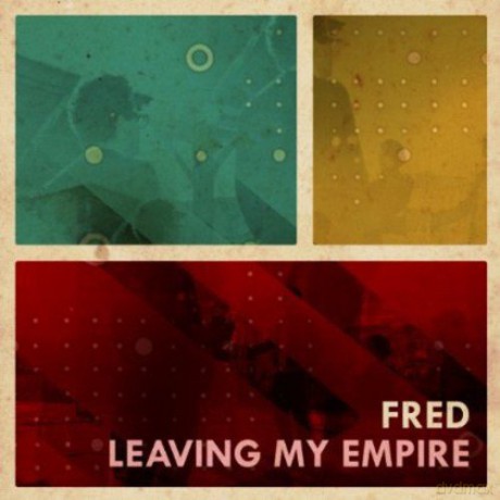 Fred: Leaving My Empire [CD]