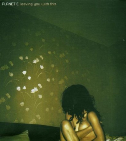 Planet E: Leaving You With This [CD]