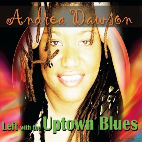 Andrea Dawson: Left With the Uptown Blues [CD]