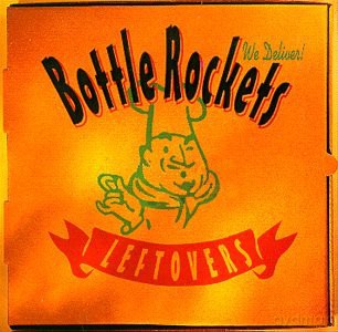 Bottle Rockets: Leftovers [CD]