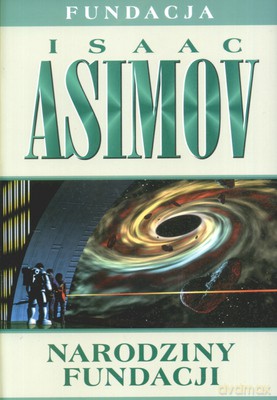 Narodziny Fundacji - Isaac Asimov [KSIĄŻKA]