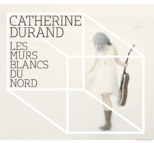 Catherine Durand: Les Murs Blancs Du Nord [CD]