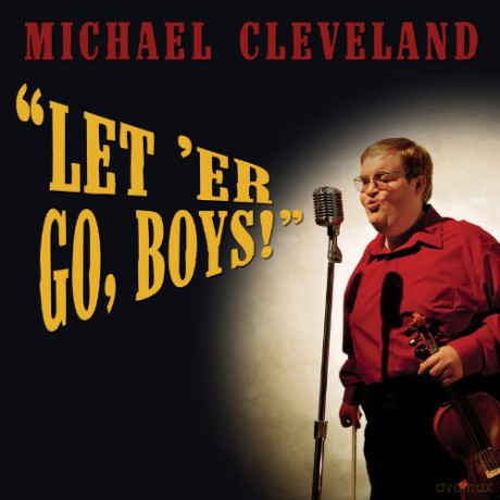 Michael Cleveland: Let 'Er Go,Boys [CD]