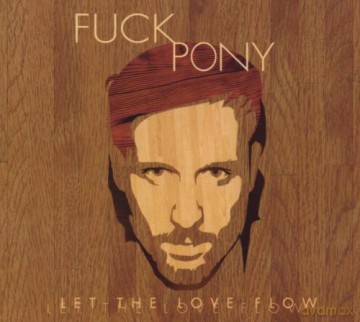Fuckpony: Let the Love Flow [CD]