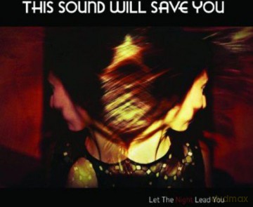 This Sound Will Save You: Let the Night Lead You [CD]