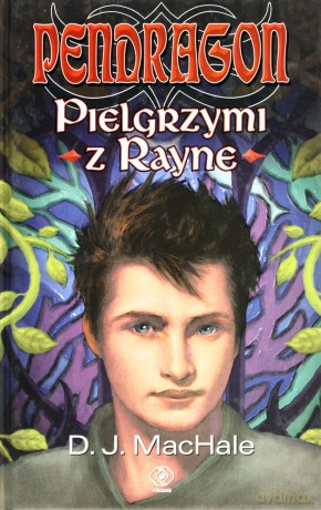 Pendragon. Pielgrzymi Z Rayne - D.J. Machale [KSIĄŻKA]