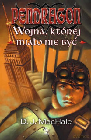 Pendragon. Wojna, Której Miało Nie Być - D.J. Machale [KSIĄŻKA]